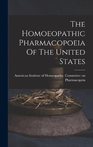 Cover image for The Homoeopathic Pharmacopoeia Of The United States