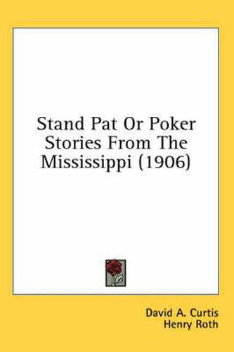 Cover image for Stand Pat or Poker Stories from the Mississippi (1906)