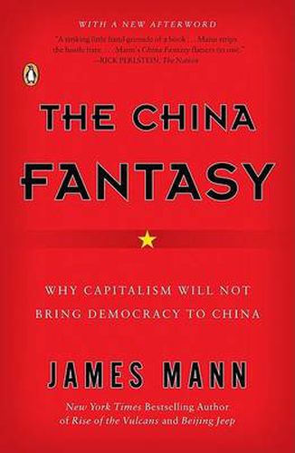 Cover image for The China Fantasy: Why Capitalism Will Not Bring Democracy to China