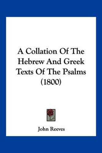A Collation of the Hebrew and Greek Texts of the Psalms (1800)