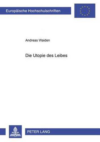 Cover image for Die Utopie Des Leibes