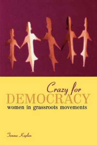 Cover image for Crazy for Democracy: Women in Grassroots Movements