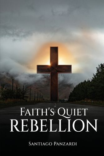 Cover image for Faith's Quiet Rebellion