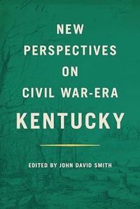 Cover image for New Perspectives on Civil War-Era Kentucky