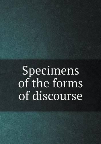 Specimens of the forms of discourse