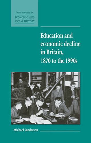 Cover image for Education and Economic Decline in Britain, 1870 to the 1990s