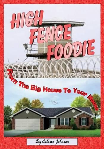 Cover image for High Fence Foodie: From The Big House To Your House