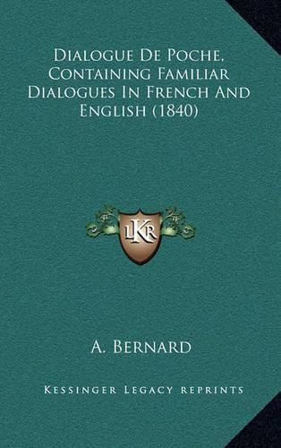 Cover image for Dialogue de Poche, Containing Familiar Dialogues in French and English (1840)