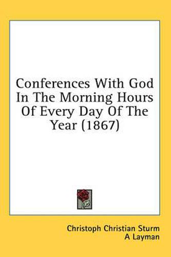 Cover image for Conferences with God in the Morning Hours of Every Day of the Year (1867)