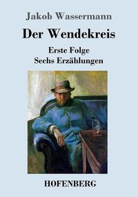 Cover image for Der Wendekreis: Erste Folge Sechs Erzahlungen