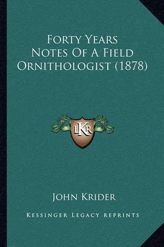 Cover image for Forty Years Notes of a Field Ornithologist (1878)