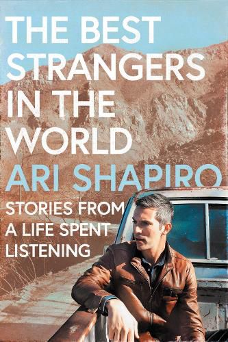 Cover image for The Best Strangers in the World: Stories from a Life Spent Listening