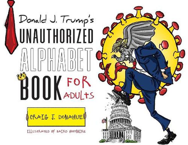 Cover image for Donald J. Trump's Unauthorized Alphabet Book for Adults