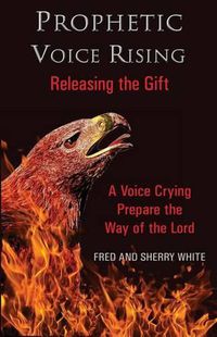 Cover image for Prophetic Voice Rising: Releasing the Gift