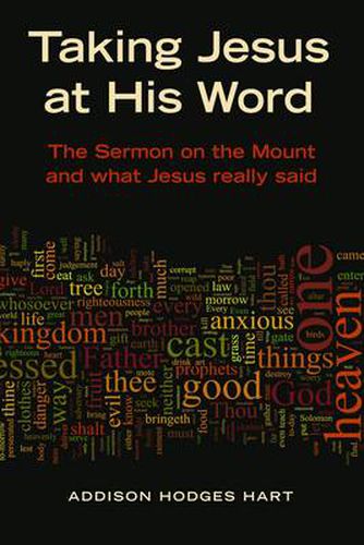 Cover image for Taking Jesus at His Word: What Jesus Really Said in the Sermon on the Mount