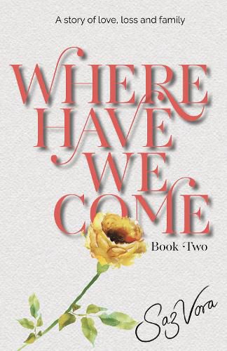 Cover image for Where Have We Come: A story of love, loss and family set in England