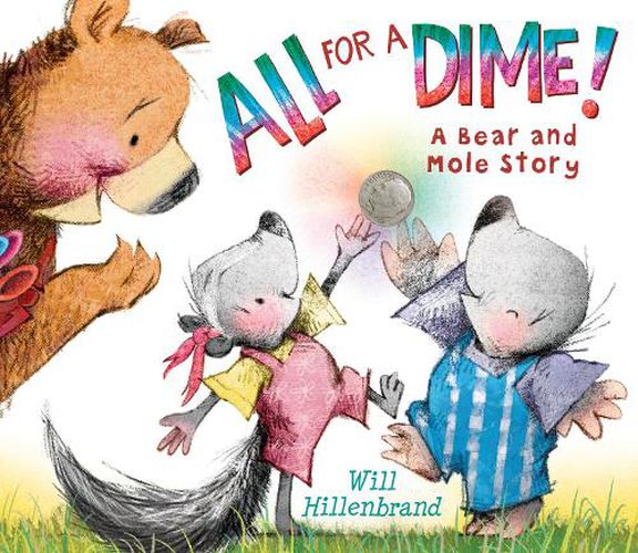 Cover image for All For a Dime!: A Bear and Mole Story