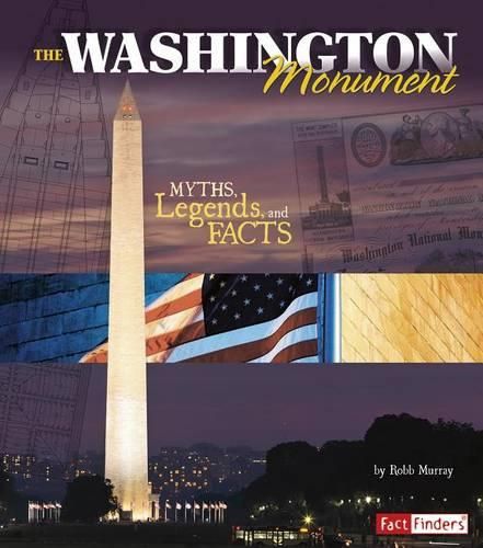 Washington Monument: Myths, Legends, and Facts