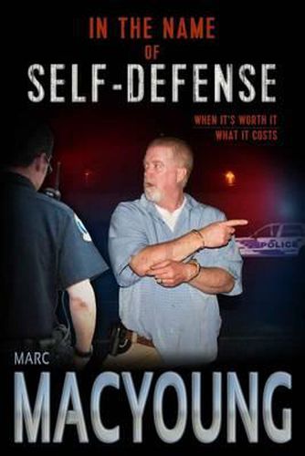 Cover image for In the Name of Self-Defense: What it costs. When it's worth it.