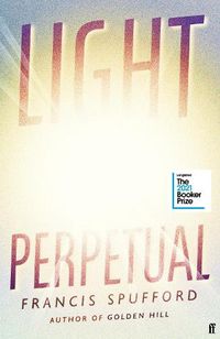 Cover image for Light Perpetual: 'Heartbreaking . . . a boundlessly rich novel.' Telegraph