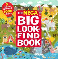 Cover image for The Mega Big Look & Find Book: 5 Fold-Out Spreads & 1000 Objects!