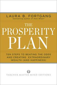 Cover image for The Prosperity Plan: Ten Steps to Beating the Odds and Discovering Greater Wealth and Happiness Than You Ever Thought Possible