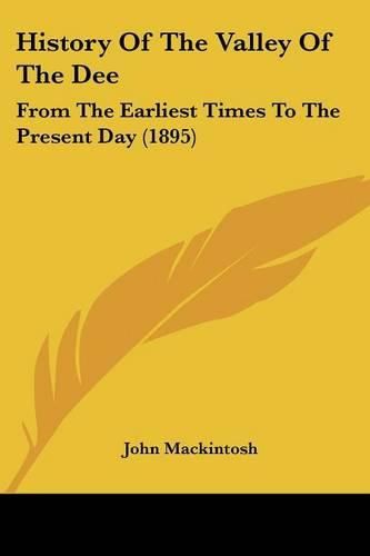 History of the Valley of the Dee: From the Earliest Times to the Present Day (1895)