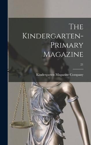 Cover image for The Kindergarten-primary Magazine; 21