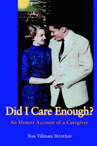 Cover image for Did I Care Enough?: An Honest Account of a Caregiver