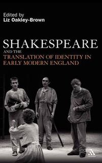 Cover image for Shakespeare and the Translation of Identity in Early Modern England