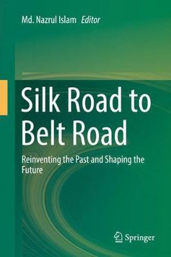 Cover image for Silk Road to Belt Road: Reinventing the Past and Shaping the Future