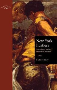 Cover image for New York Hustlers: Masculinity and Sex in Modern America