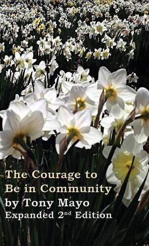 Cover image for The Courage to Be in Community, 2nd Edition: A Call for Compassion, Vulnerability, and Authenticity