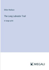 Cover image for The Long Labrador Trail