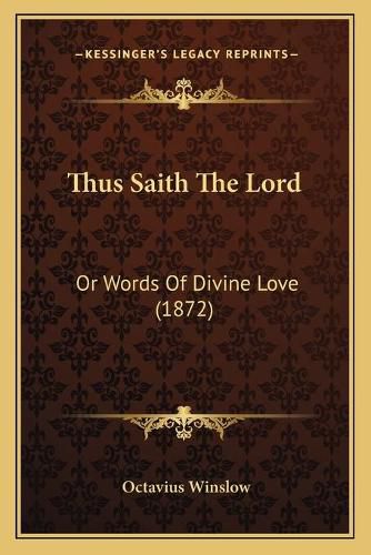 Cover image for Thus Saith the Lord: Or Words of Divine Love (1872)