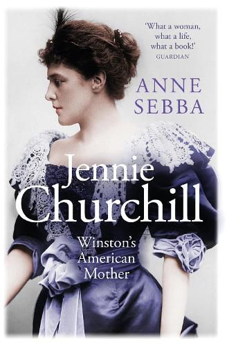 Jennie Churchill: Winston's American Mother