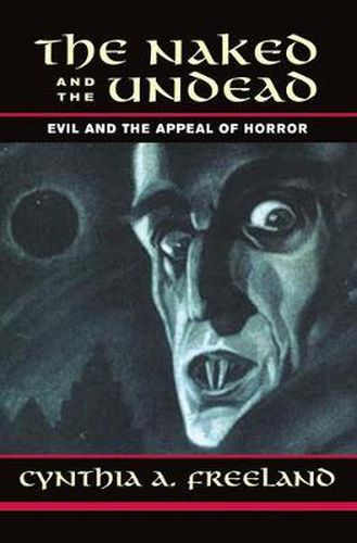 Cover image for The Naked And The Undead: Evil And The Appeal Of Horror