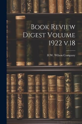 Book Review Digest Volume 1922 v.18