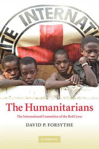 Cover image for The Humanitarians: The International Committee of the Red Cross