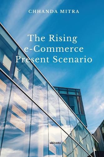 Cover image for The Rising E Commerce Present Scenario (Edition1)