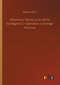 Cover image for Missionary Survey as an Aid to Intelligent Co-Operation in Foreign Missions