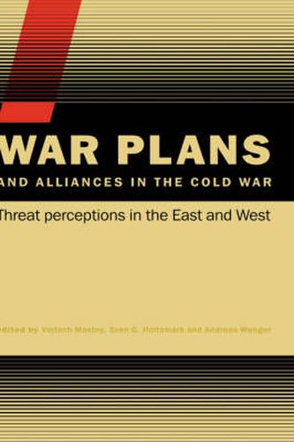 Cover image for War Plans and Alliances in the Cold War: Threat Perceptions in the East and West