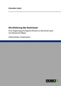 Cover image for Die Erfahrung des Numinosen: Eine religionspsychologische Studie zur deutschen Lyrik von Novalis bis Meyer