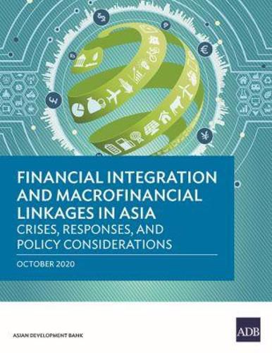 Cover image for Financial Integration and Macrofinancial Linkages in Asia: Crises, Responses, and Policy Considerations