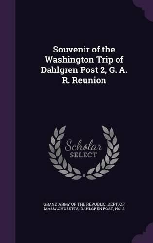 Cover image for Souvenir of the Washington Trip of Dahlgren Post 2, G. A. R. Reunion