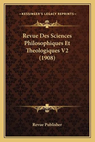 Cover image for Revue Des Sciences Philosophiques Et Theologiques V2 (1908)