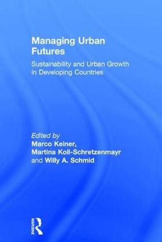 Cover image for Managing Urban Futures: Sustainability and Urban Growth in Developing Countries