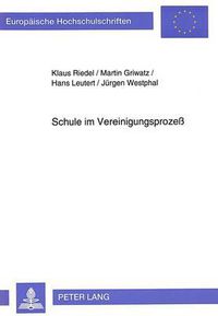 Cover image for Schule Im Vereinigungsprozess: Probleme Und Erfahrungen Aus Lehrer- Und Schuelerperspektive