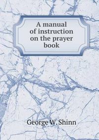 Cover image for A manual of instruction on the prayer book