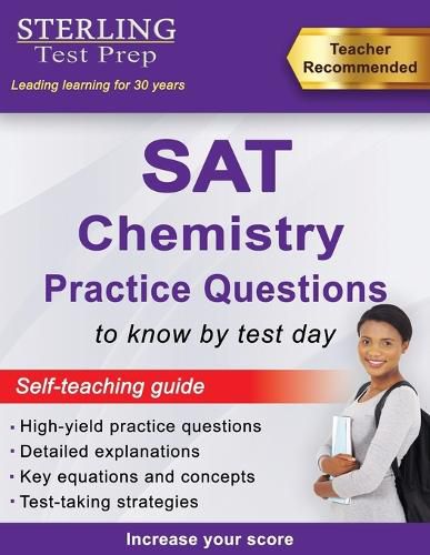 Cover image for Sterling Test Prep SAT Chemistry Practice Questions: High Yield SAT Chemistry Practice Questions with Detailed Explanations